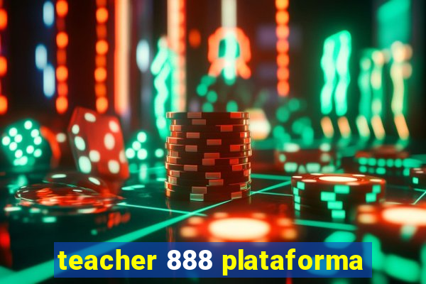 teacher 888 plataforma